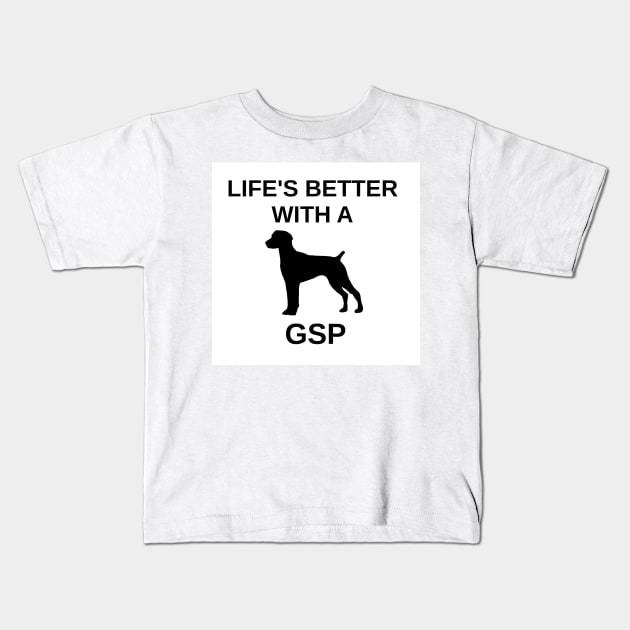 Life's Better With A GSP Kids T-Shirt by Wanderingangel